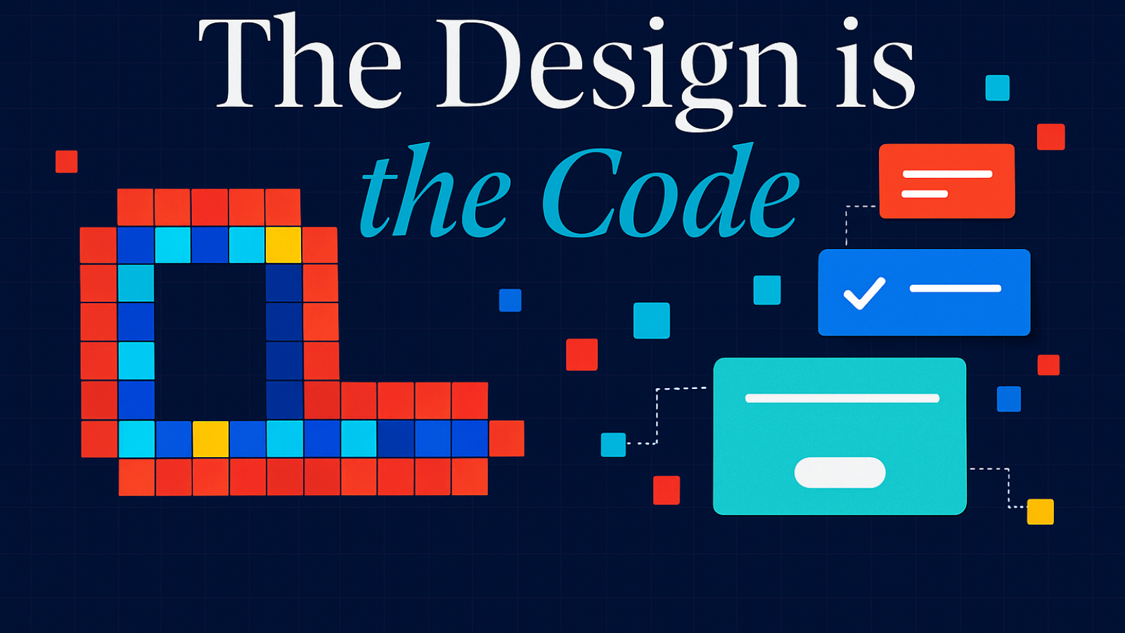 The Design is the Code